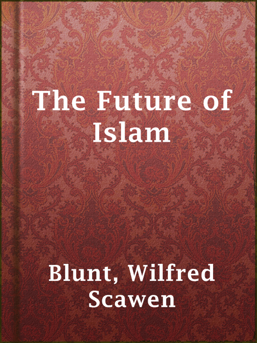 Wilfred Scawen Blunt作のThe Future of Islamの作品詳細 - 貸出可能